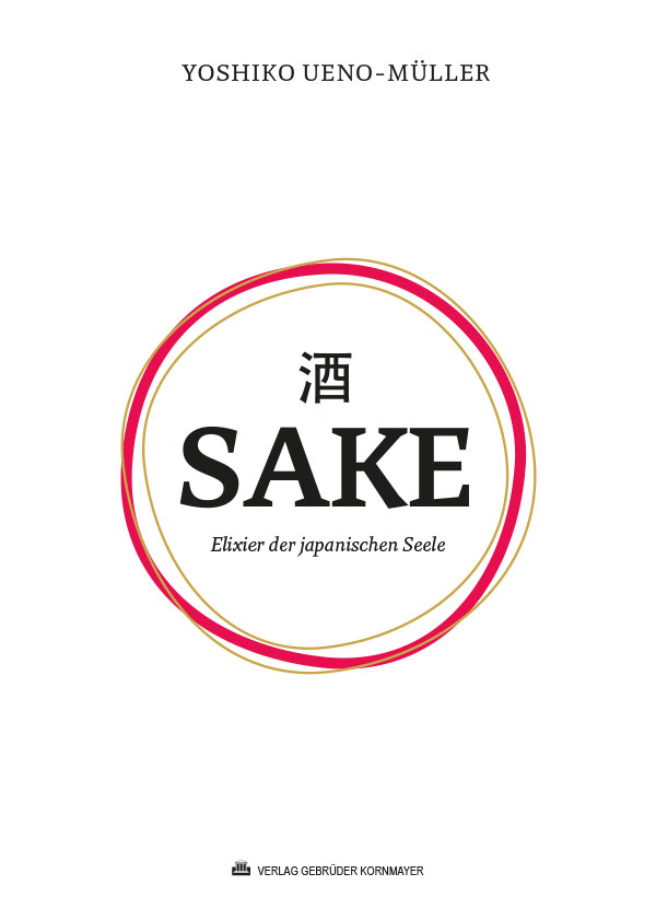 SAKE - Elixier der japanischen Seele SAKE - Elixier der japanischen Seele