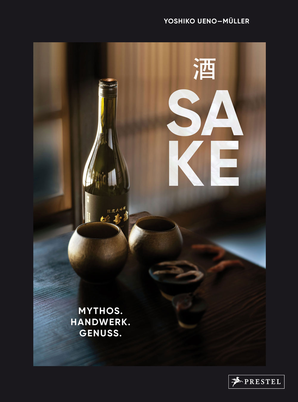 Sake-Buch: Mythos - Handwerk - Genuss Sake-Buch: Mythos - Handwerk - Genuss